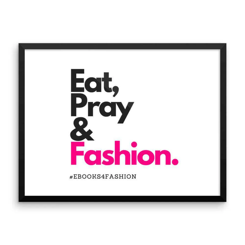 Eat, Pray and Fashion Framed poster