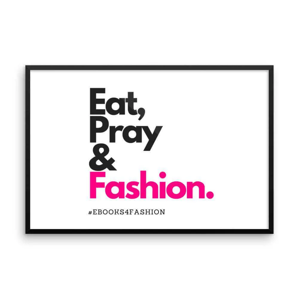 Eat, Pray and Fashion Framed poster