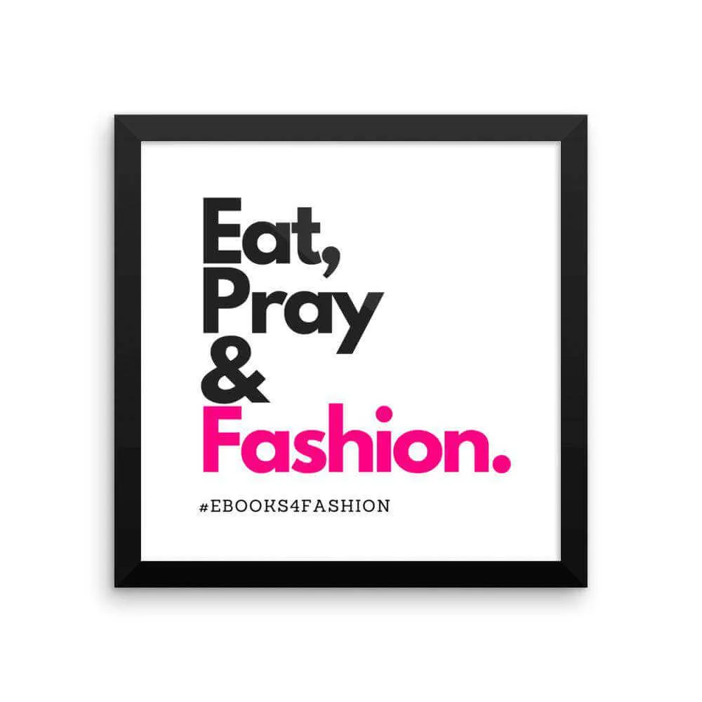 Eat, Pray and Fashion Framed poster