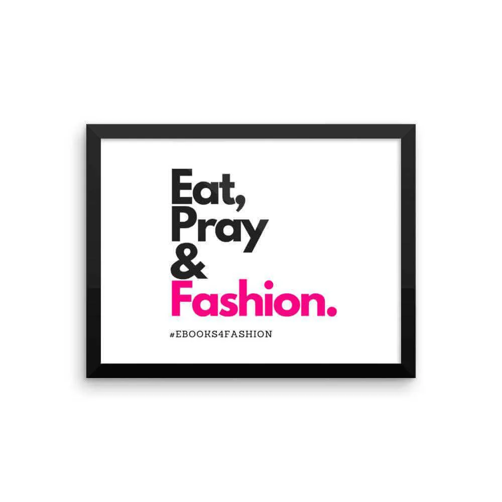 Eat, Pray and Fashion Framed poster