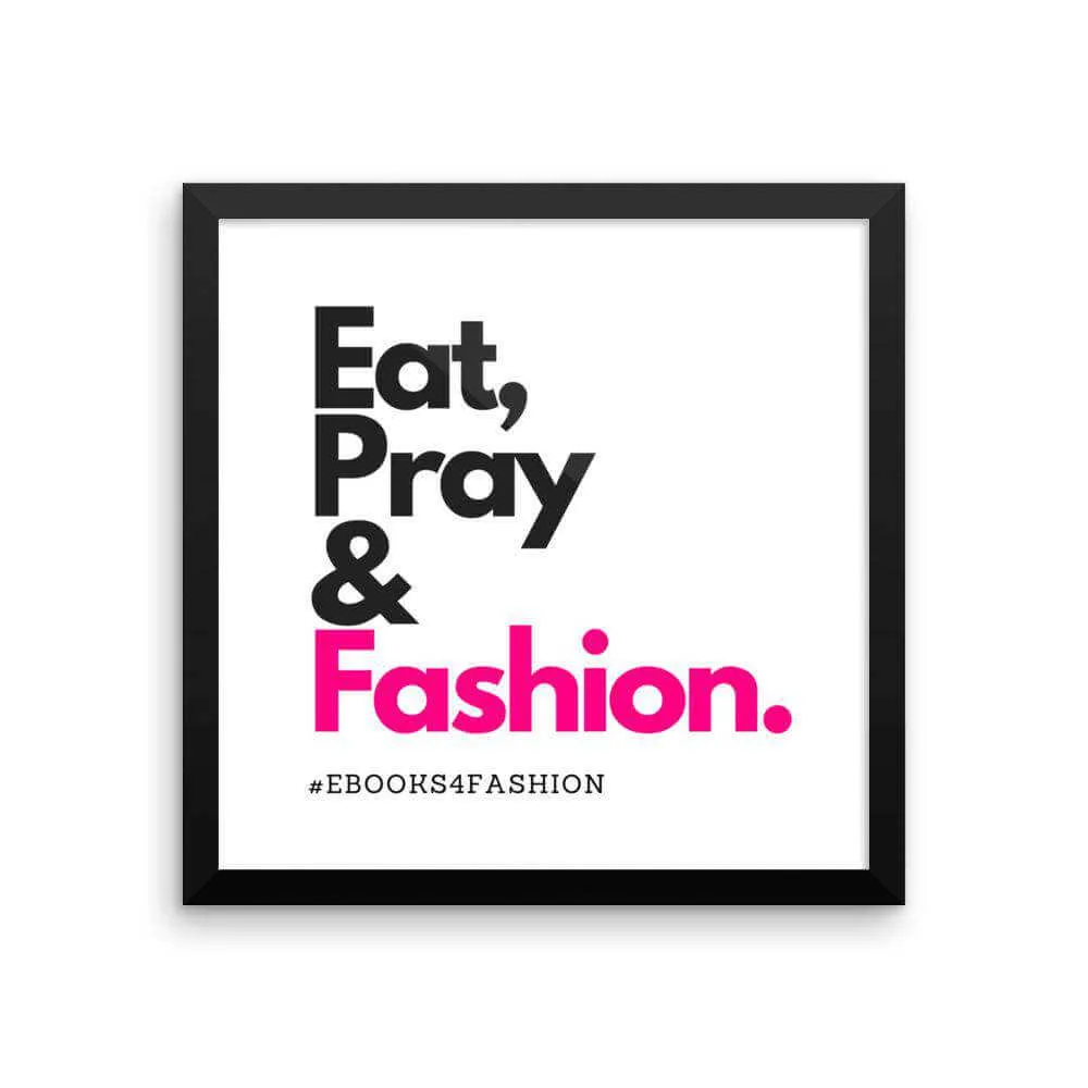 Eat, Pray and Fashion Framed poster