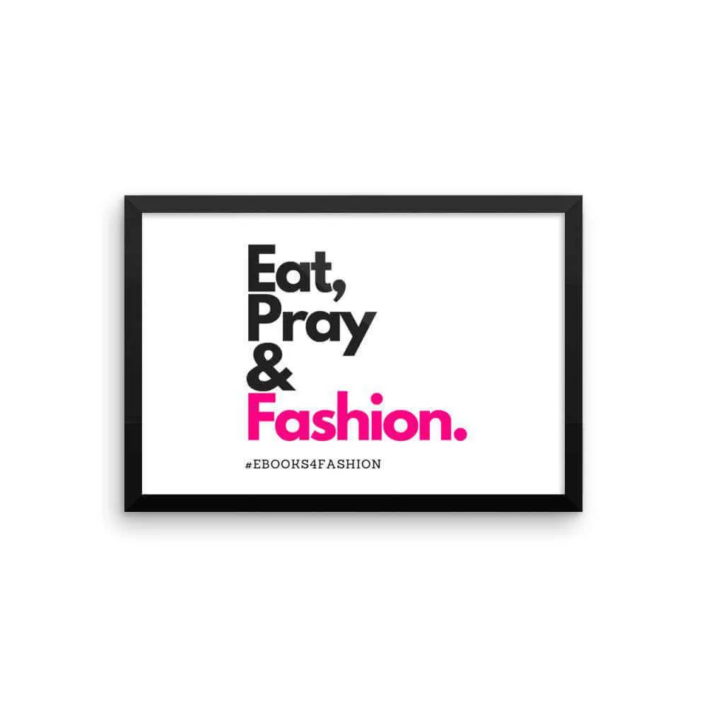 Eat, Pray and Fashion Framed poster