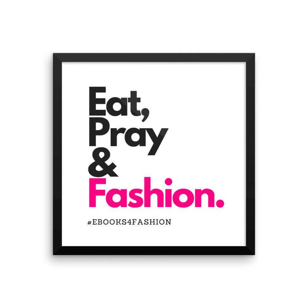 Eat, Pray and Fashion Framed poster