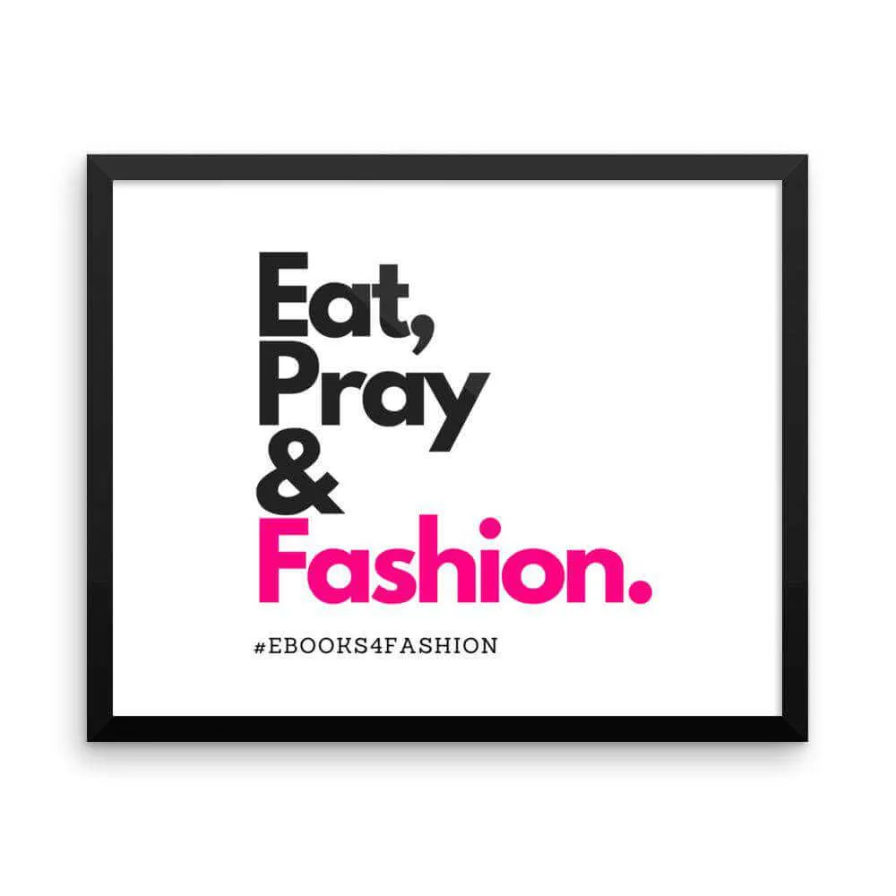 Eat, Pray and Fashion Framed poster